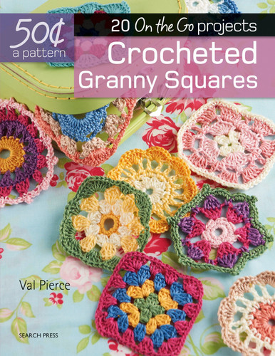 50 Cents a Pattern: Crocheted Granny Squares: 20 On the Go projects (50 Cents a Pattern) book cover by Val Pierce