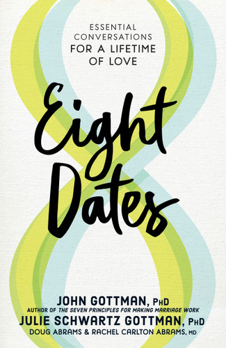 Eight Dates: Essential Conversations for a Lifetime of Love book cover by Doug Abrams, Julie Schwartz Gottman, Rachel Carlton Abrams, John Gottman