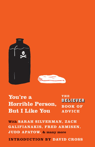 You're a Horrible Person, But I Like You: The Believer Book of Advice book cover by The Believer