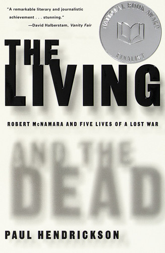 The Living and the Dead: Robert McNamara and Five Lives of a Lost War book cover by Paul Hendrickson