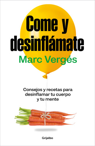 Come y desinflámate: Consejos y recetas para desinflamar tu cuerpo y tu mente / Eat and Reduce Bloating book cover by Marc Vergés