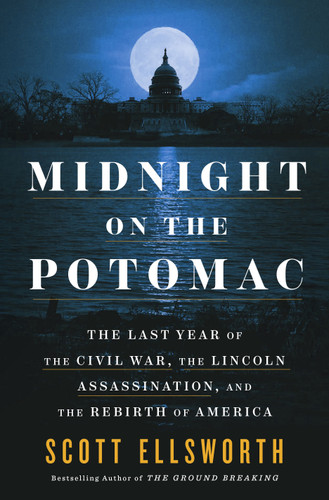 Midnight on the Potomac: The Last Year of the Civil War, the Lincoln Assassination, and the Rebirth of America book cover by Scott Ellsworth