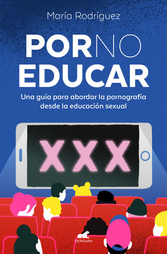 Por no educar. Una guía para abordar la pornografía desde la educación sexual / Porno and Sexual Education book cover by María Rodríguez