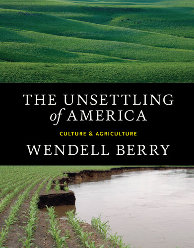 The Unsettling of America: Culture & Agriculture book cover by Wendell Berry