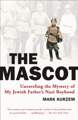 The Mascot: Unraveling the Mystery of My Jewish Father's Nazi Boyhood book cover by Mark Kurzem