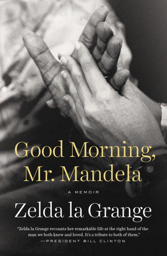 Good Morning, Mr. Mandela: A Memoir book cover by Zelda la Grange
