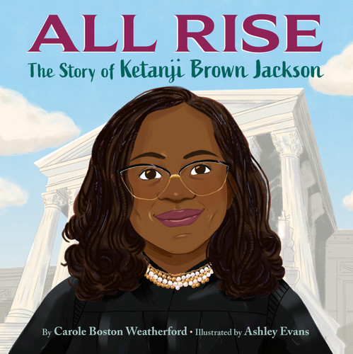 All Rise: The Story of Ketanji Brown Jackson book cover by Carole Boston Weatherford