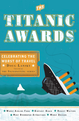 The Titanic Awards: Celebrating the Worst of Travel book cover by Doug Lansky