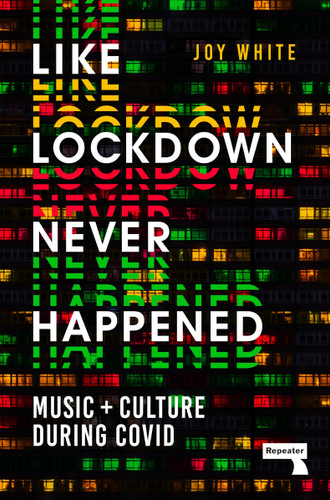 Like Lockdown Never Happened: Music and Culture During Covid book cover by Joy White