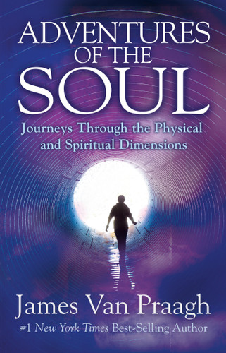 Adventures of the Soul: Journeys Through the Physical and Spiritual Dimensions book cover by James Van Praagh