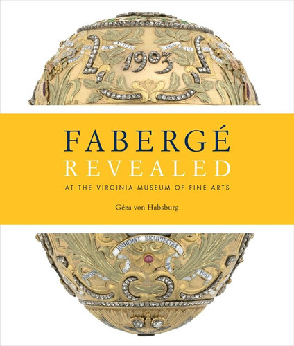 Faberge Revealed: At the Virginia Museum of Fine Arts book cover by Geza Von Habsburg