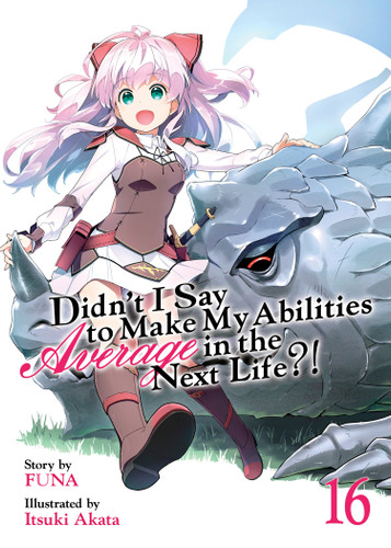 Didn't I Say to Make My Abilities Average in the Next Life?! (Light Novel) Vol. 16 book cover by FUNA