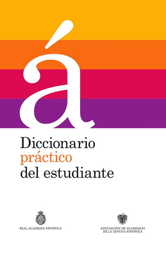 Diccionario práctico del estudiante / Practical Dictionary for Students (Spanish Dictionary): Diccionario Español (Real Academia de la Lengua Española) book cover by Real Academia De La Lengua Espanola