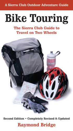 Bike Touring: The Sierra Club Guide to Travel on Two Wheels book cover by Raymond Bridge