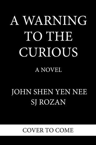A Warning to the Curious (A Dee and Lao Mystery) book cover by SJ Rozan, John Shen Yen Nee