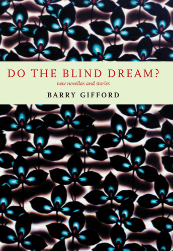 Do the Blind Dream?: New Novellas and Stories book cover by Barry Gifford