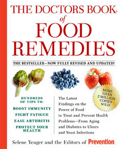 The Doctors Book of Food Remedies: The Latest Findings on the Power of Food to Treat and Prevent Health Problems--From Aging and Diabetes to Ulcers and Yeast Infections book cover by Selene Yeager, Editors Of Prevention Magazine