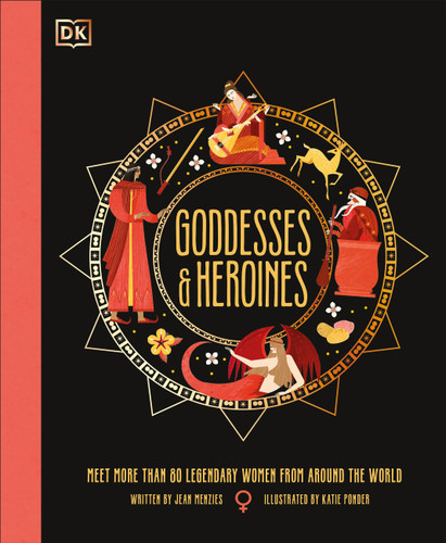 Goddesses and Heroines: Meet More Than 80 Legendary Women From Around the World (Ancient Myths) book cover by Jean Menzies
