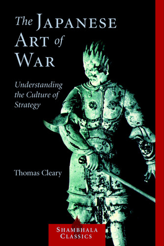 The Japanese Art of War: Understanding the Culture of Strategy book cover by Thomas Cleary