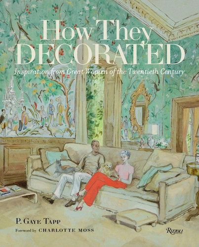How They Decorated: Inspiration from Great Women of the Twentieth Century book cover by P. Gaye Tapp