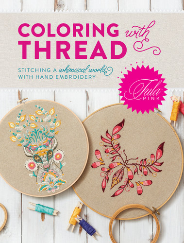 Tula Pink Coloring with Thread: Stitching a Whimsical World with Hand Embroidery book cover by Tula Pink
