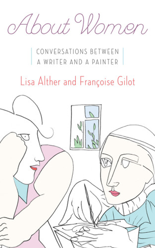 About Women: Conversations Between a Writer and a Painter book cover by Lisa Alther, Francoise Gilot