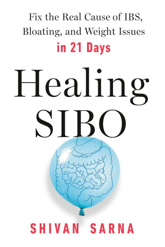 Healing SIBO: Fix the Real Cause of IBS, Bloating, and Weight Issues in 21 Days book cover by Shivan Sarna