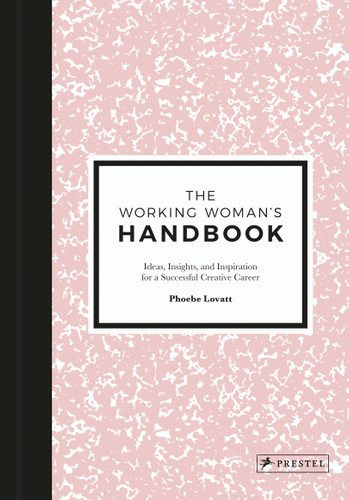 The Working Woman's Handbook: Ideas, Insights, and Inspiration for a Successful Creative Career book cover by Phoebe Lovatt