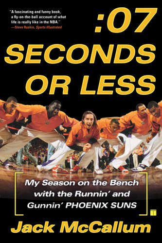 Seven Seconds or Less: My Season on the Bench with the Runnin' and Gunnin' Phoenix Suns book cover by Jack McCallum