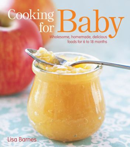 Cooking for Baby: Wholesome, Homemade, Delicious Foods for 6 to 18 Months Cover