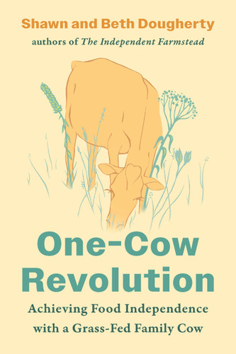 One-Cow Revolution: Achieving Food Independence with a Grass-Fed Family Cow book cover by Beth Dougherty, Shawn Dougherty