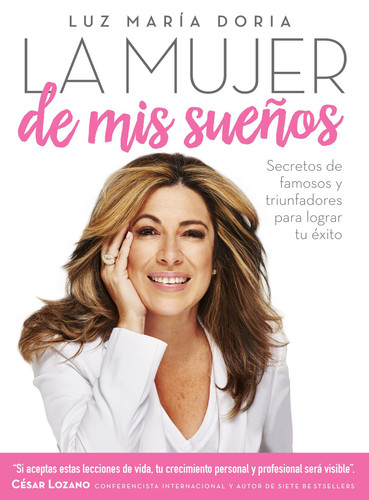 La mujer de mis sueños: Secretos de famosos y triunfadores para lograr tu éxito / The Woman of My Dreams book cover by Luz María Doria