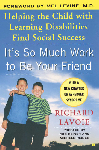 It's So Much Work to Be Your Friend: Helping the Child with Learning Disabilities Find Social Success book cover by Richard Lavoie