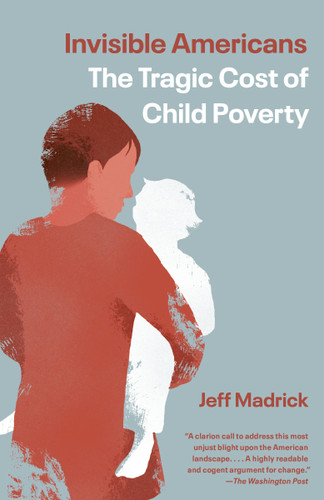 Invisible Americans: The Tragic Cost of Child Poverty book cover by Jeff Madrick