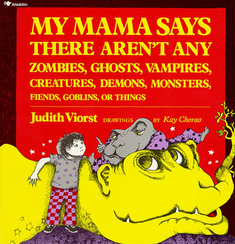 My Mama Says There Aren't Any Zombies, Ghosts, Vampires, Demons, Monsters, Fiend book cover by Judith Viorst