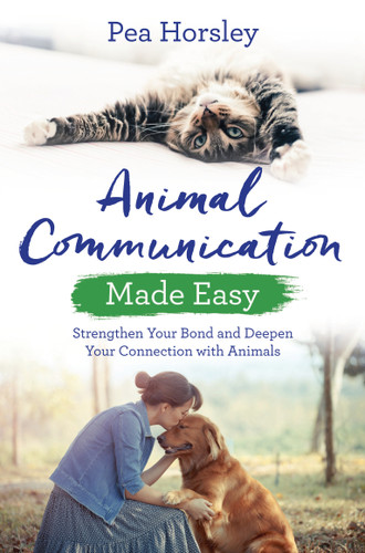 Animal Communication Made Easy: Strengthen Your Bond and Deepen Your Connection with Animals book cover by Pea Horsley