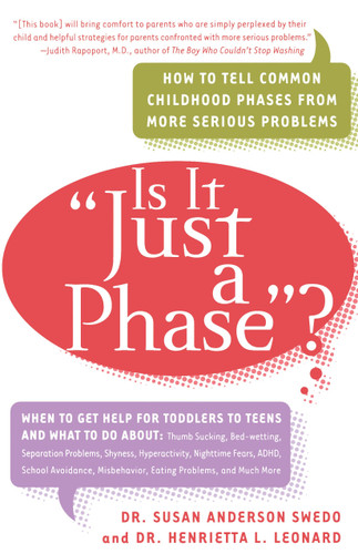 Is it "Just a Phase"?: How to Tell Common Childhood Phases from More Serious Problems book cover by Susan Anderson Swedo, Dr. Henrietta L. Leonard