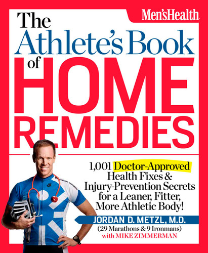 The Athlete's Book of Home Remedies: 1,001 Doctor-Approved Health Fixes and Injury-Prevention Secrets for a Leaner, Fitter, More Athletic Body! book cover by Jordan D. Metzl, MD, Mike Zimmerman