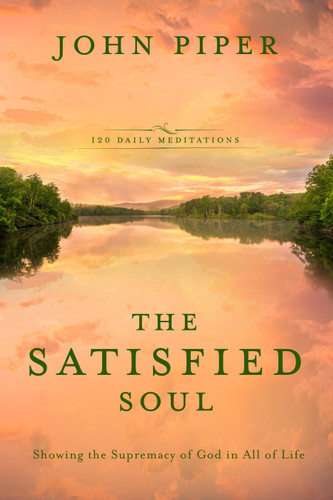 The Satisfied Soul: Showing the Supremacy of God in All of Life book cover by John Piper