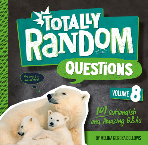 Totally Random Questions Volume 8: 101 Outlandish and Amazing Q&As (Totally Random Questions) book cover by Melina Gerosa Bellows