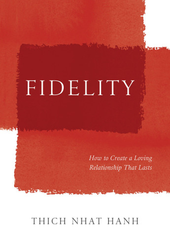 Fidelity: How to Create a Loving Relationship That Lasts book cover by Thich Nhat Hanh