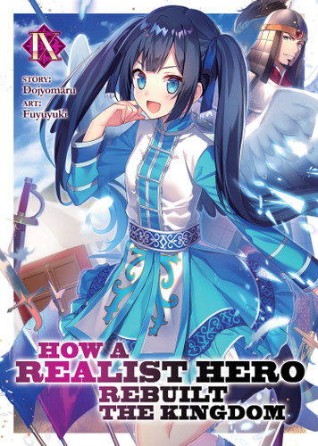 How a Realist Hero Rebuilt the Kingdom (Light Novel) Vol. 9 (How a Realist Hero Rebuilt the Kingdom (Light Novel)) book cover by Dojyomaru