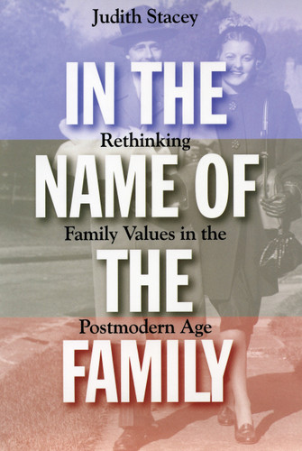 In the Name of the Family: Rethinking Family Values in the Postmodern Age book cover by Judith Stacey