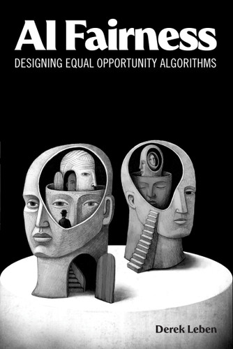 AI Fairness: Designing Equal Opportunity Algorithms book cover by Derek Leben