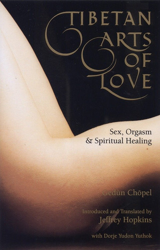 Tibetan Arts of Love: Sex, Orgasm, and Spiritual Healing book cover by Gedun Chopel