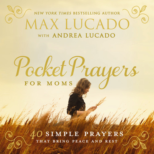 Pocket Prayers for Moms: 40 Simple Prayers That Bring Peace and Rest – The Perfect Christian Gifts for Women (Pocket Prayers with Max Lucado) book cover by Max Lucado