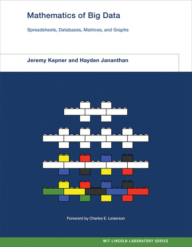 Mathematics of Big Data: Spreadsheets, Databases, Matrices, and Graphs (MIT Lincoln Laboratory Series) book cover by Jeremy Kepner, Hayden Jananthan