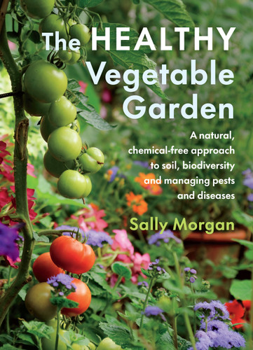 The Healthy Vegetable Garden: A natural, chemical-free approach to soil, biodiversity and managing pests and diseases book cover by Sally Morgan