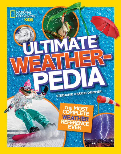 National Geographic Kids Ultimate Weatherpedia: The Most Complete Weather Reference Ever (NGK Ultimate Pedias) book cover by Stephanie Warren Drimmer, National Geographic Kids