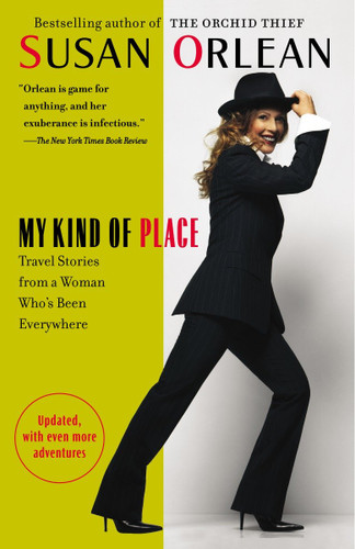 My Kind of Place: Travel Stories from a Woman Who's Been Everywhere book cover by Susan Orlean